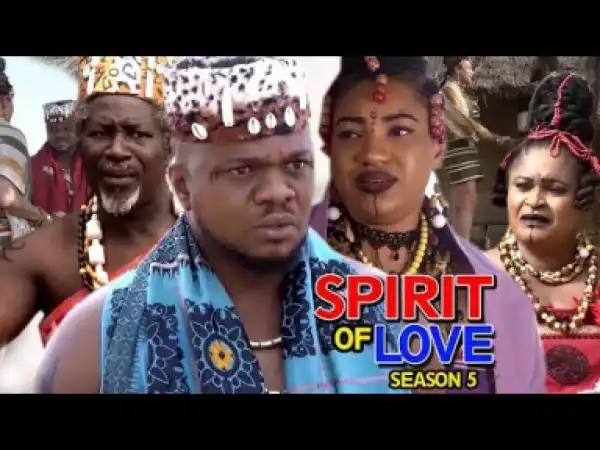 SPIRIT OF LOVE SEASON 5 - 2019 Nollywood Movie